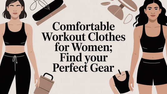 Comfortable Workout Clothes for Women: Find Your Perfect Gear - L2N2
