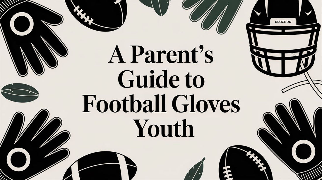 A Parent's Guide to Football Gloves Youth
